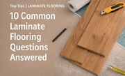10 Common Laminate Flooring Questions Answered