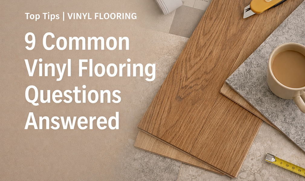 9 Common Vinyl Flooring Questions Answered